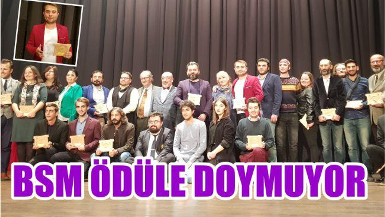 BSM ÖDÜLE DOYMUYOR