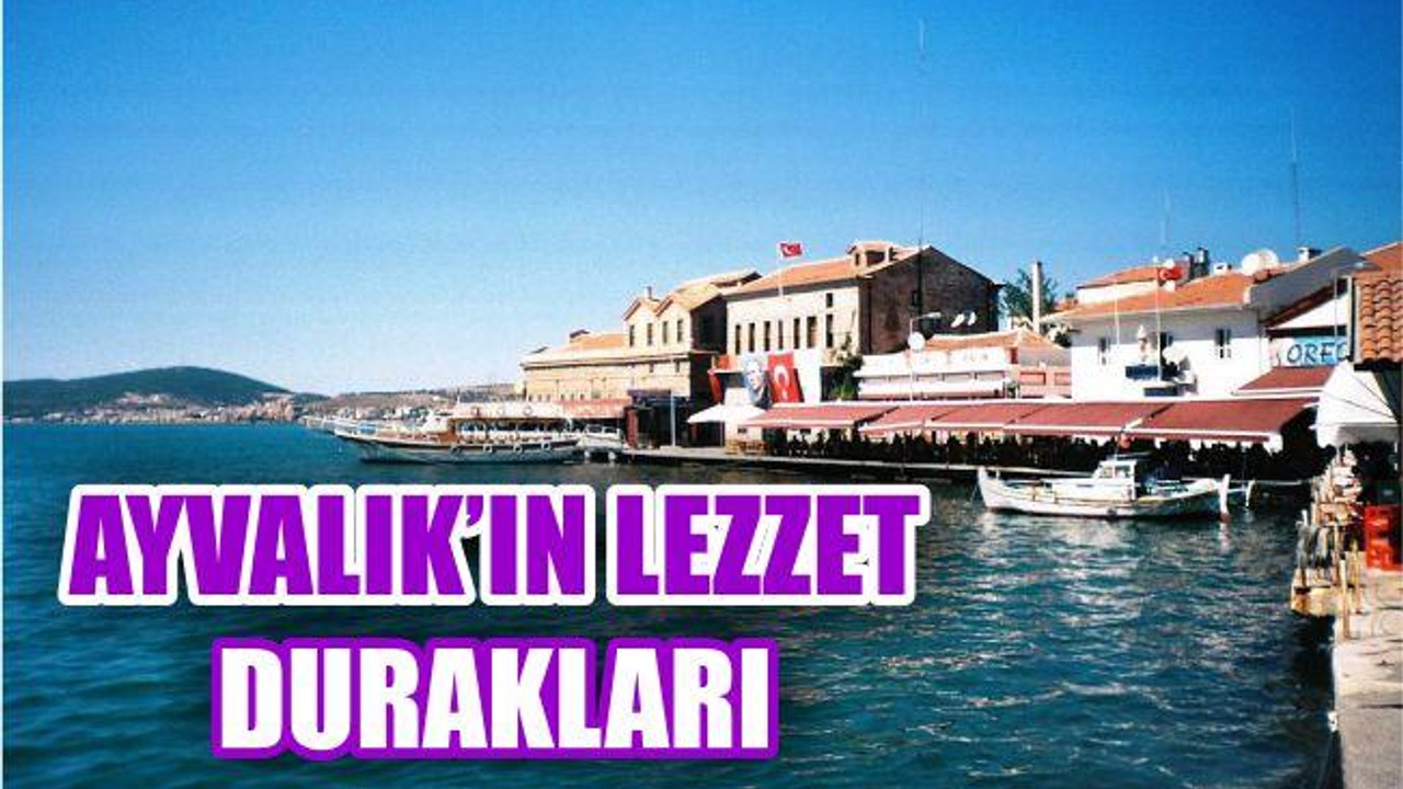 Ayvalık’ın En İyi Lezzet Noktaları Belli Oldu