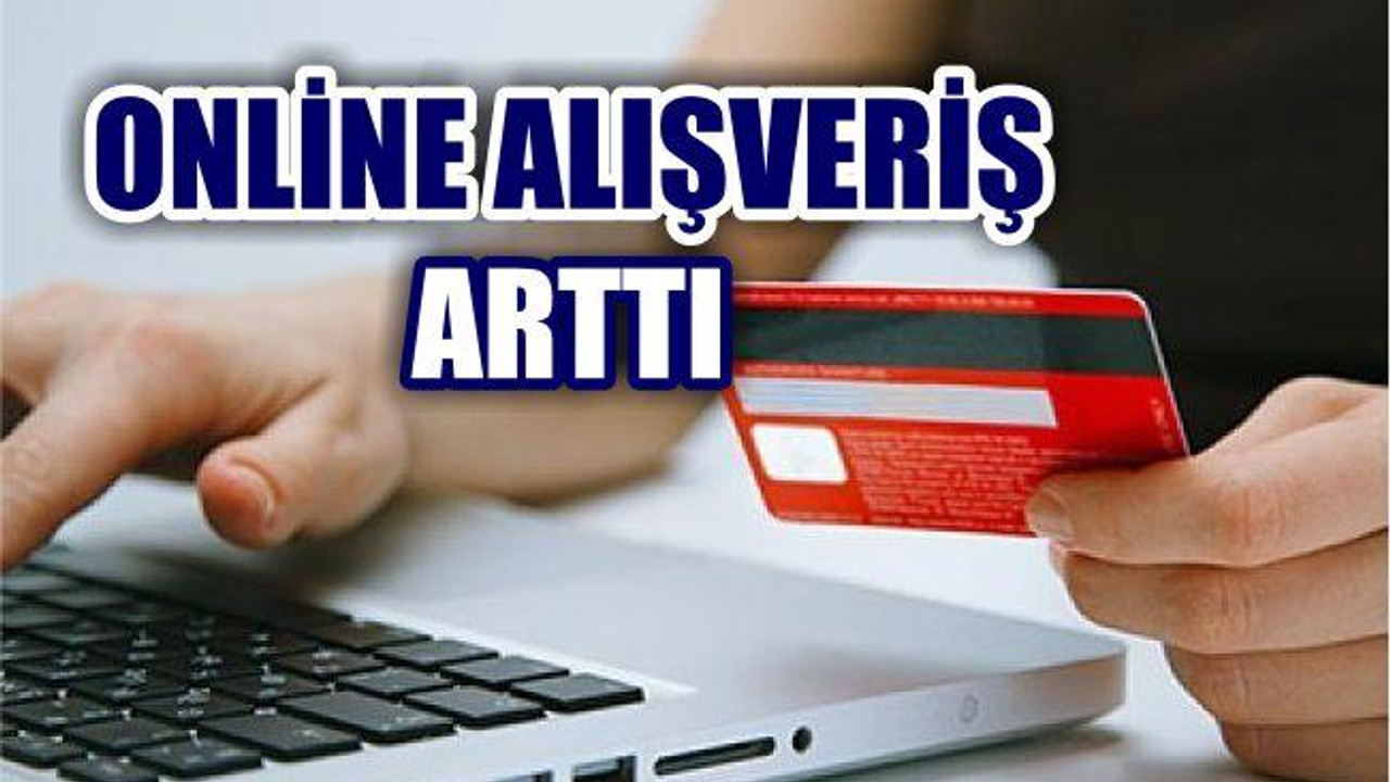 TÜRKİYE'NİN DÖRTTE BİRİ ONLİNE ALIŞVERİŞ YAPIYOR