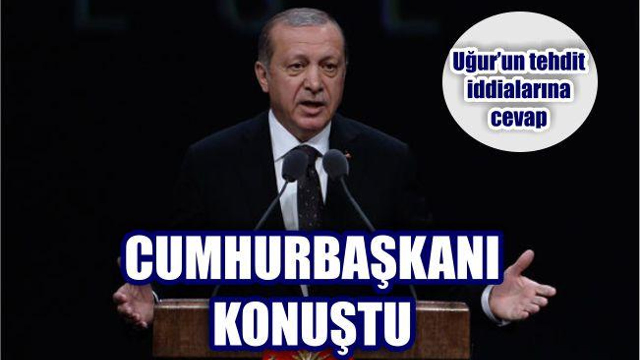 CUMHURBAŞKANI UĞUR'UN 'TEHDİT' İDDİALARINI DEĞERLENDİRDİ
