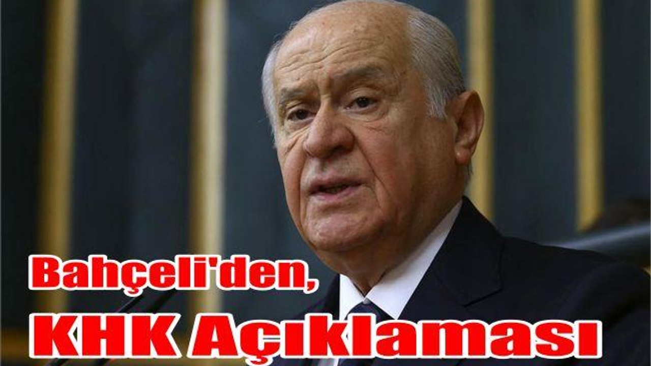 MHP Lideri Bahçeli'den, KHK Açıklaması
