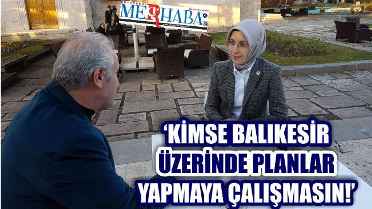 KIRCI: KİMSE BALIKESİR ÜZERİNDE PLANLAR YAPMAYA ÇALIŞMASIN
