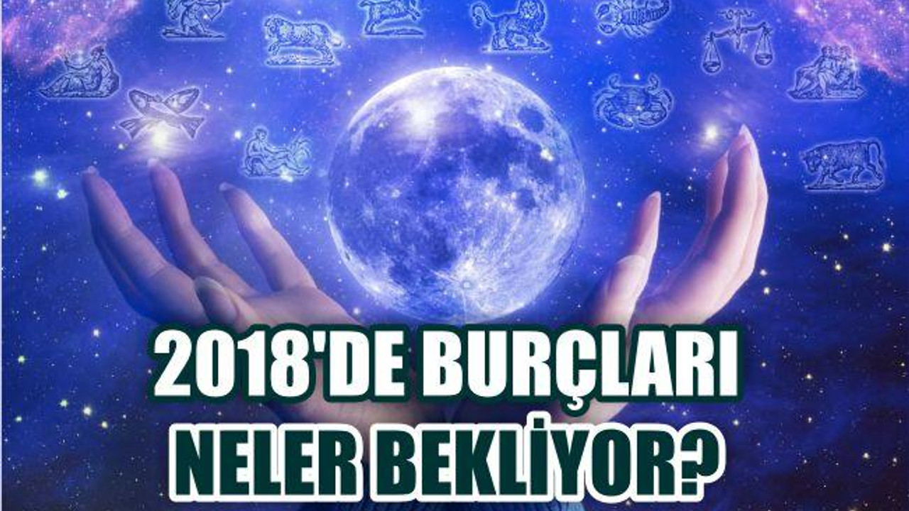 2018’DE BURCUNUZU NELER BEKLİYOR?