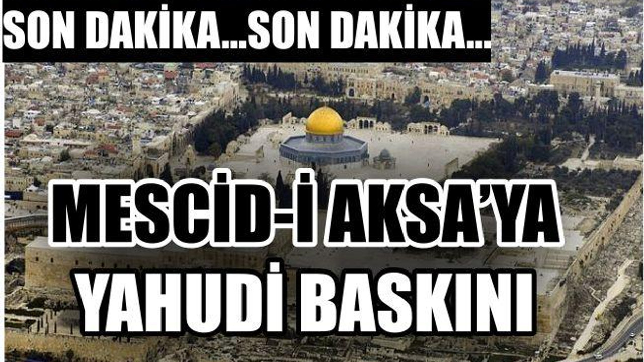 YAHUDİLER MESCİD-İ AKSA'YI BASTI!