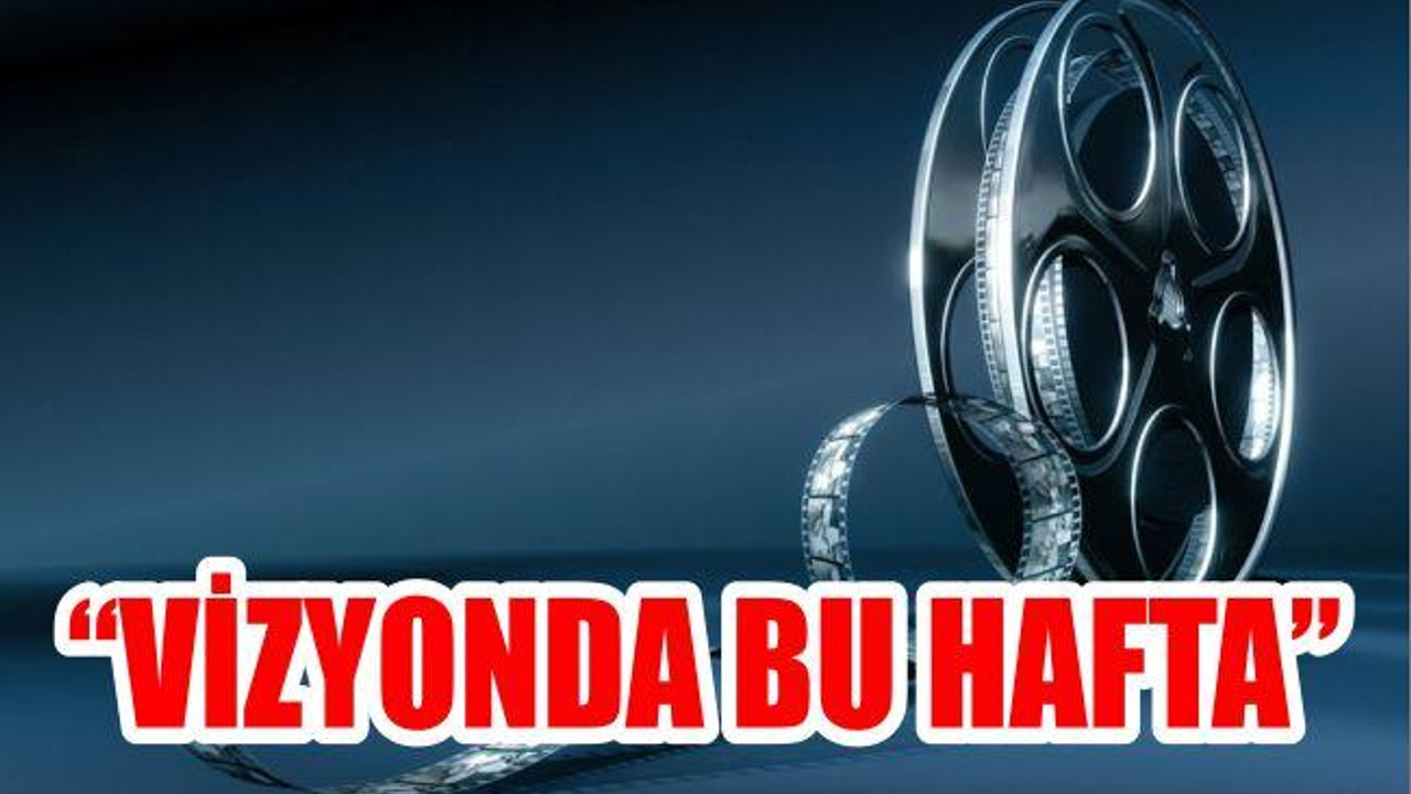 Vizyonda Bu Hafta