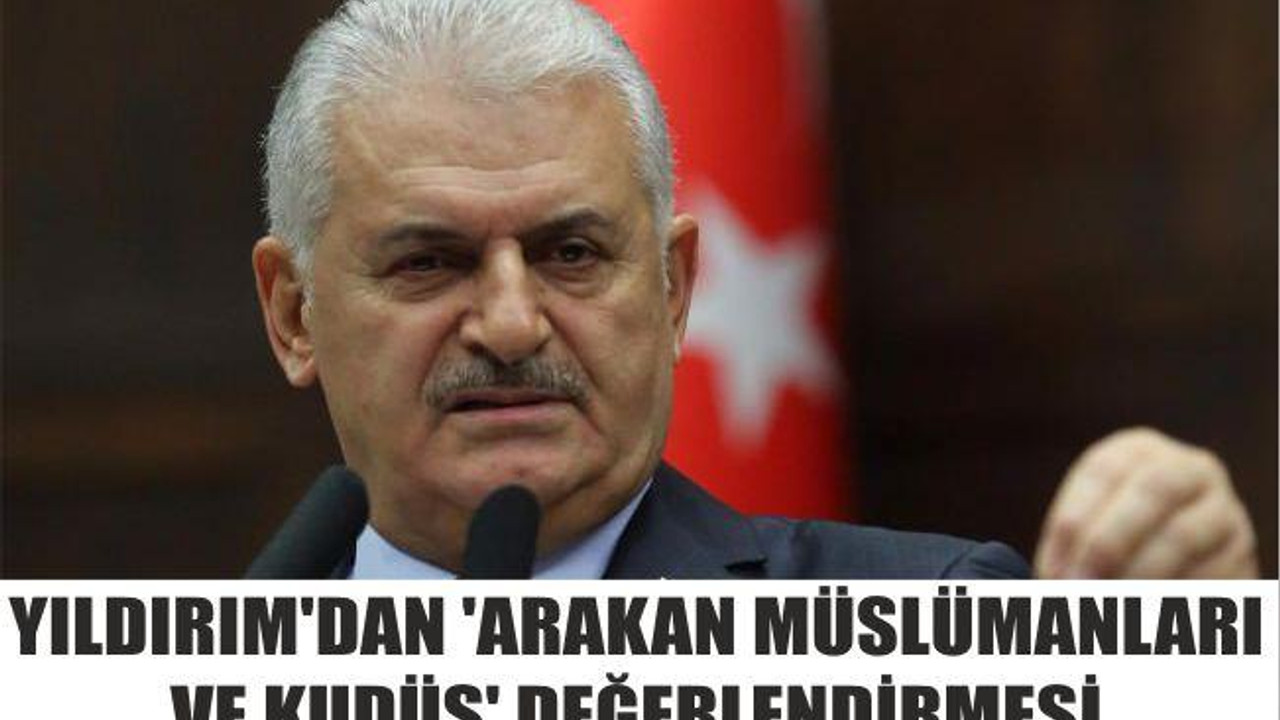YILDIRIM’DAN ’ARAKAN MÜSLÜMANLARI VE KUDÜS’ DEĞERLENDİRMESİ