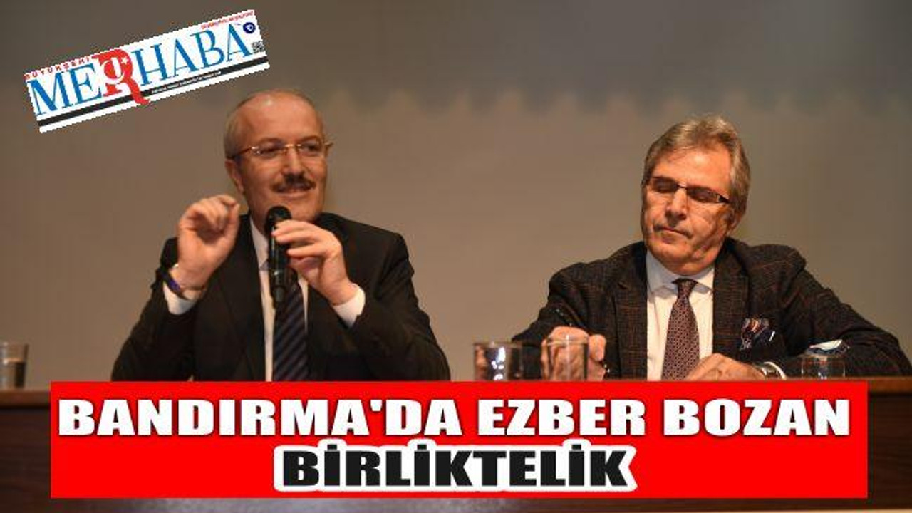 BANDIRMA’DA EZBER BOZAN BİRLİKTELİK
