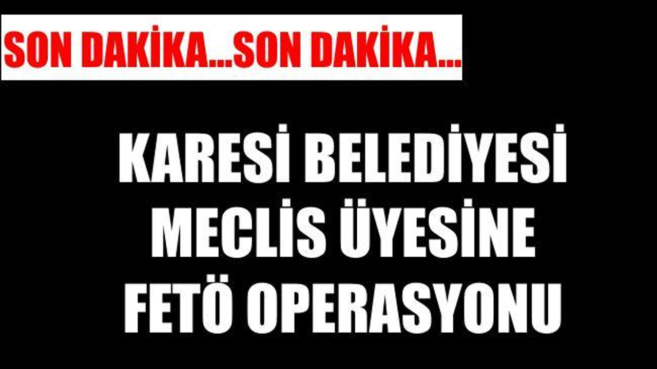 KARESİ’DE OPERASYON