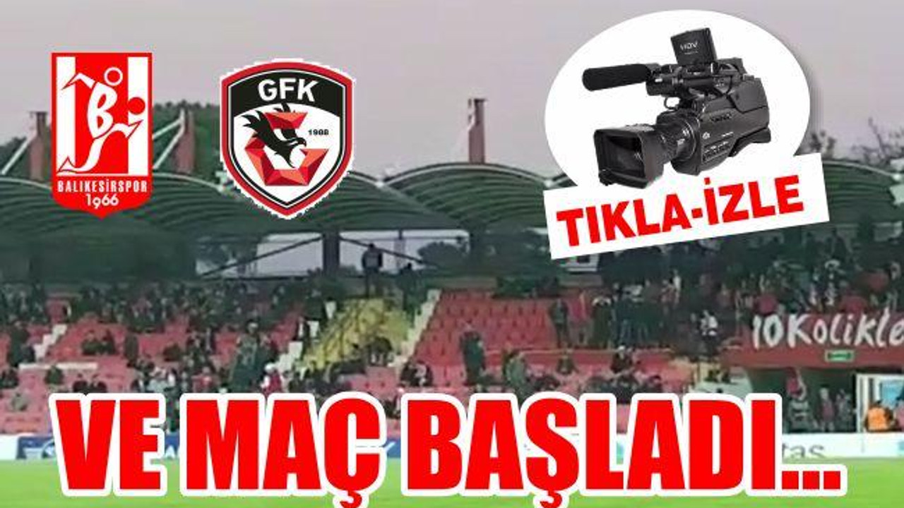 VE MAÇ BAŞLADI...