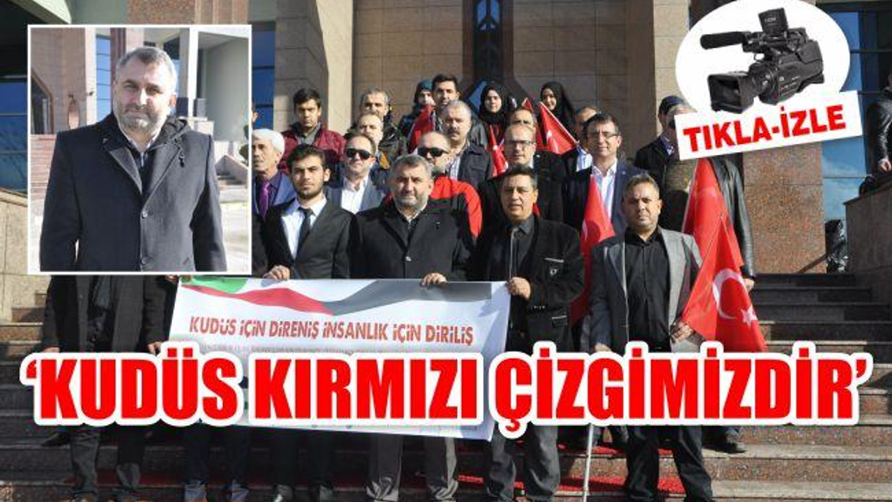 'KUDÜS KIRMIZI ÇİZGİMİZ'