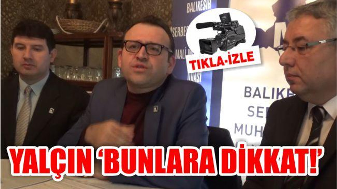 'BUNLARA DİKKAT!'