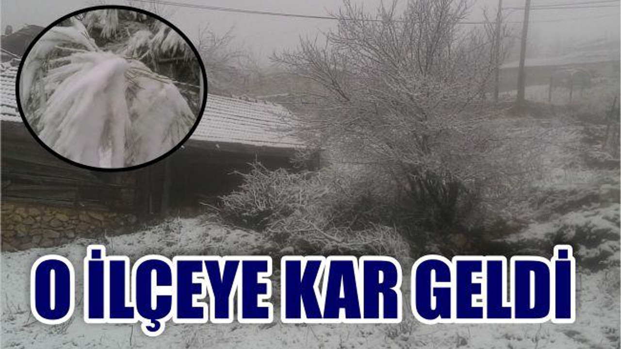 O İLÇEYE KAR YAĞDI