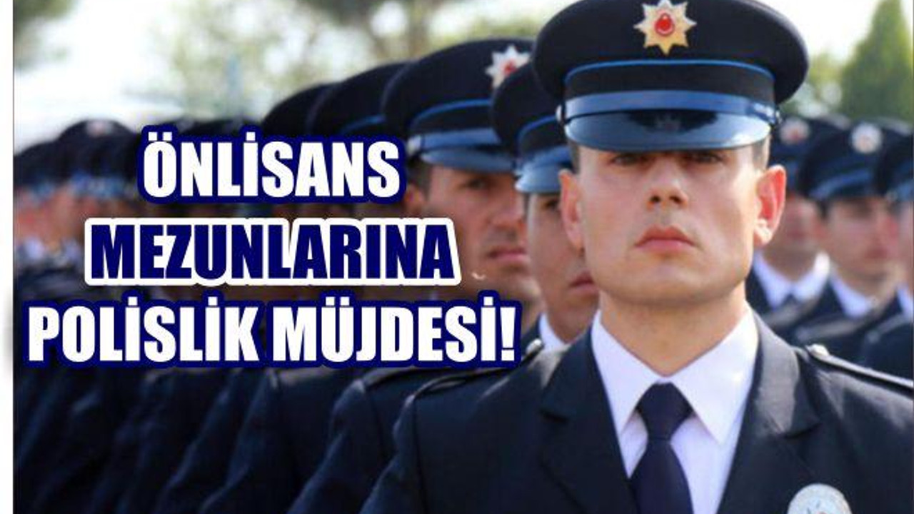 ÖNLİSANS MEZUNLARI POLİS OLABİLECEK