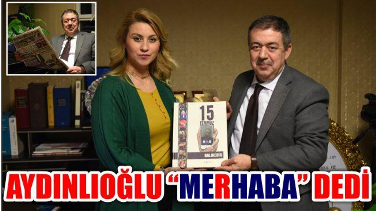 AYDINLIOĞLU “MERHABA” DEDİ