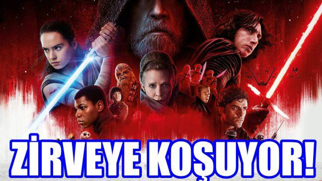 ‘Star Wars: Son Jedi’ Zirveye Koşuyor