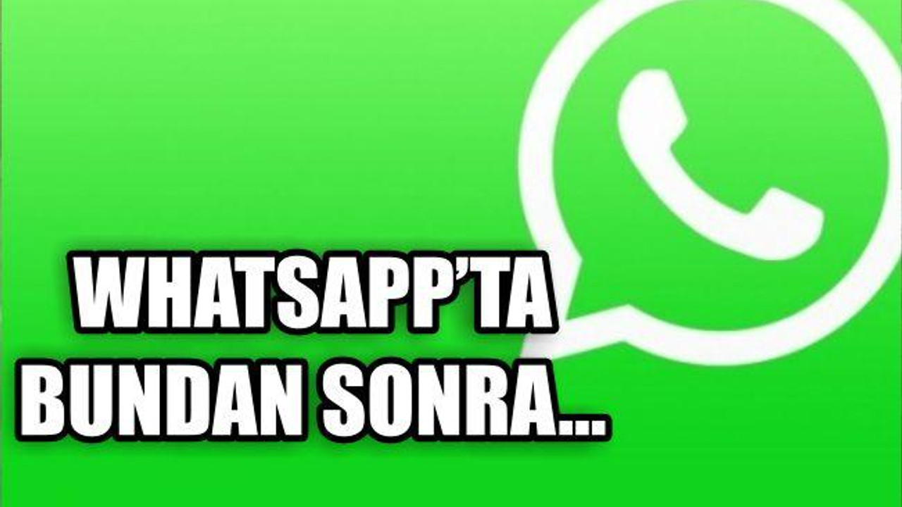 WHATSAPP'TA BUNDAN SONRA...