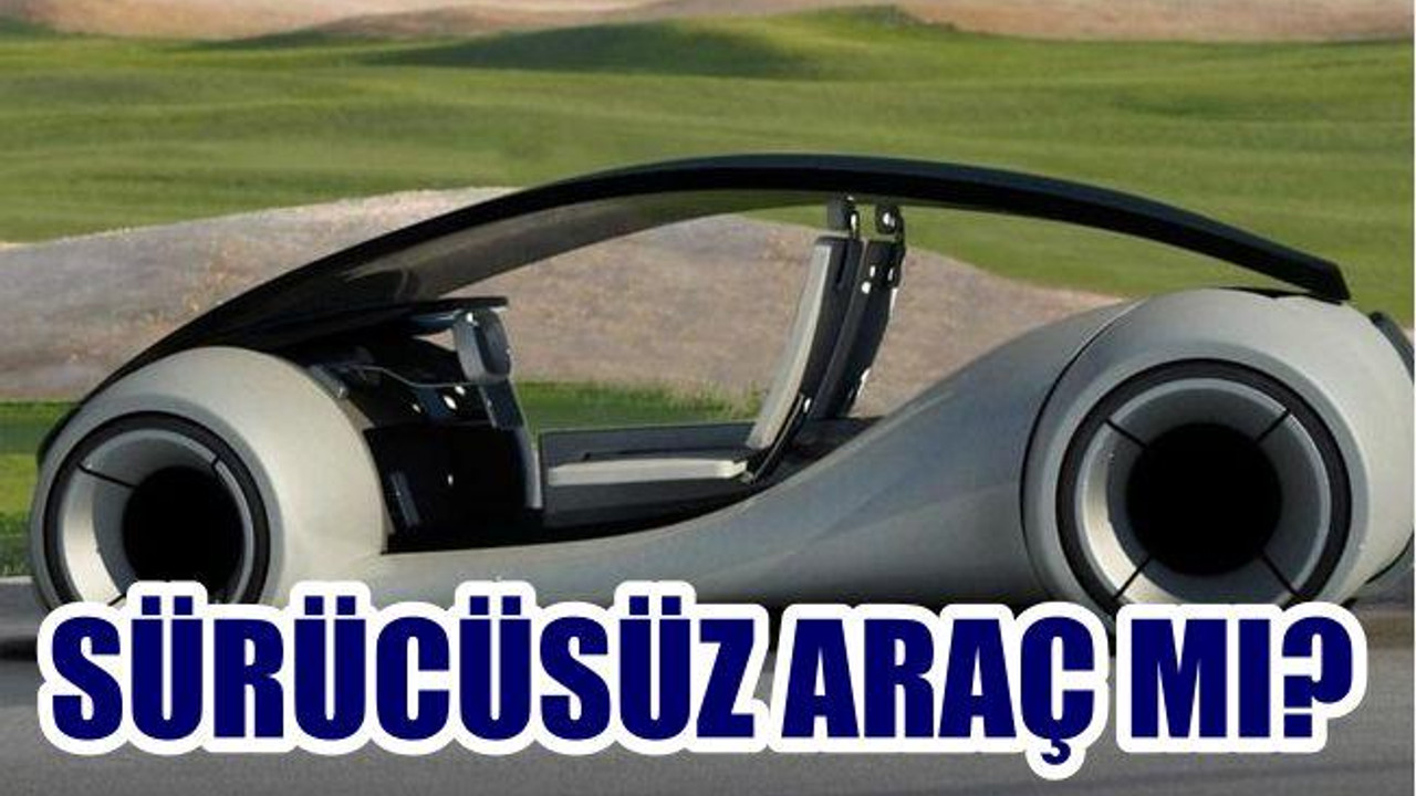SÜRÜCÜSÜZ ARAÇ MI?