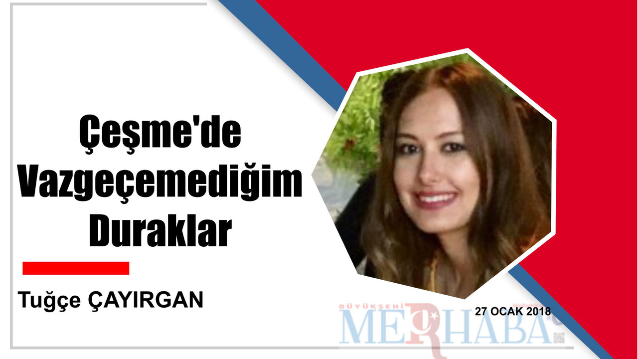 Çeşme'de Vazgeçemediğim Duraklar