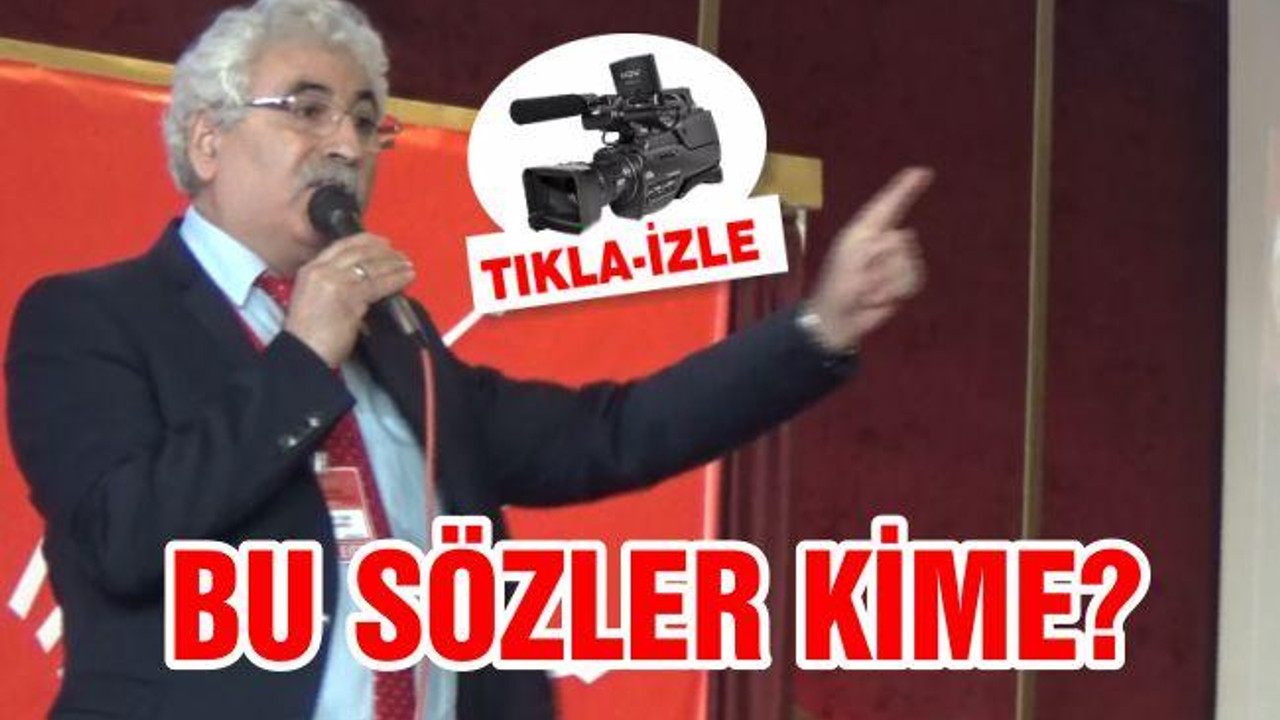 BU SÖZLER KİME?