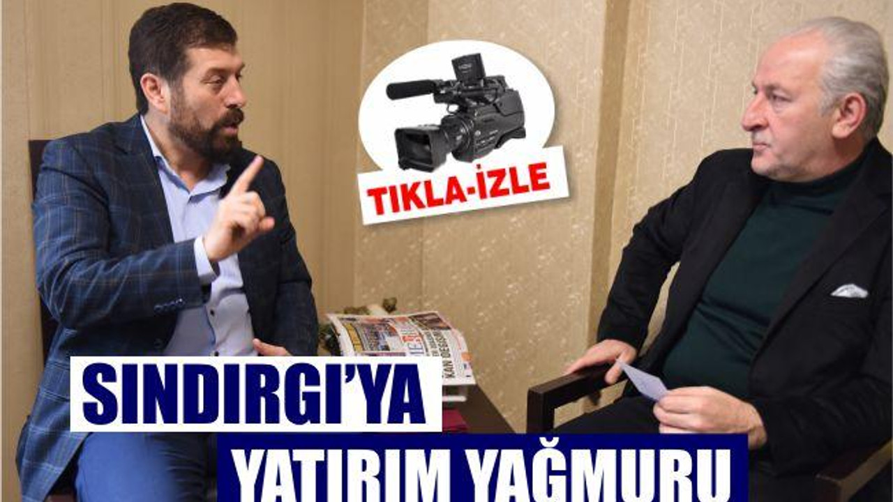 SINDIRGI’YA YATIRIM YAĞMURU
