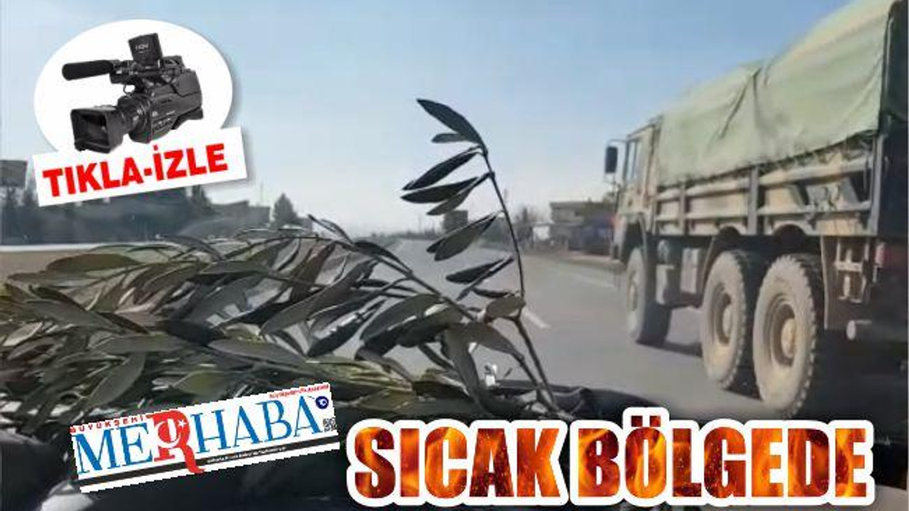 MERHABA SICAK BÖLGEDE