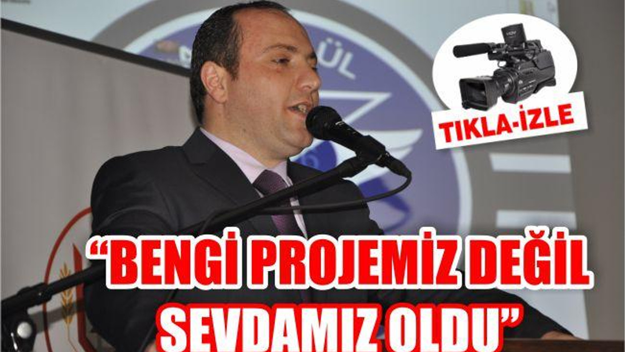 YILDIZ “BENGİ PROJEMİZ DEĞİL SEVDAMIZ”