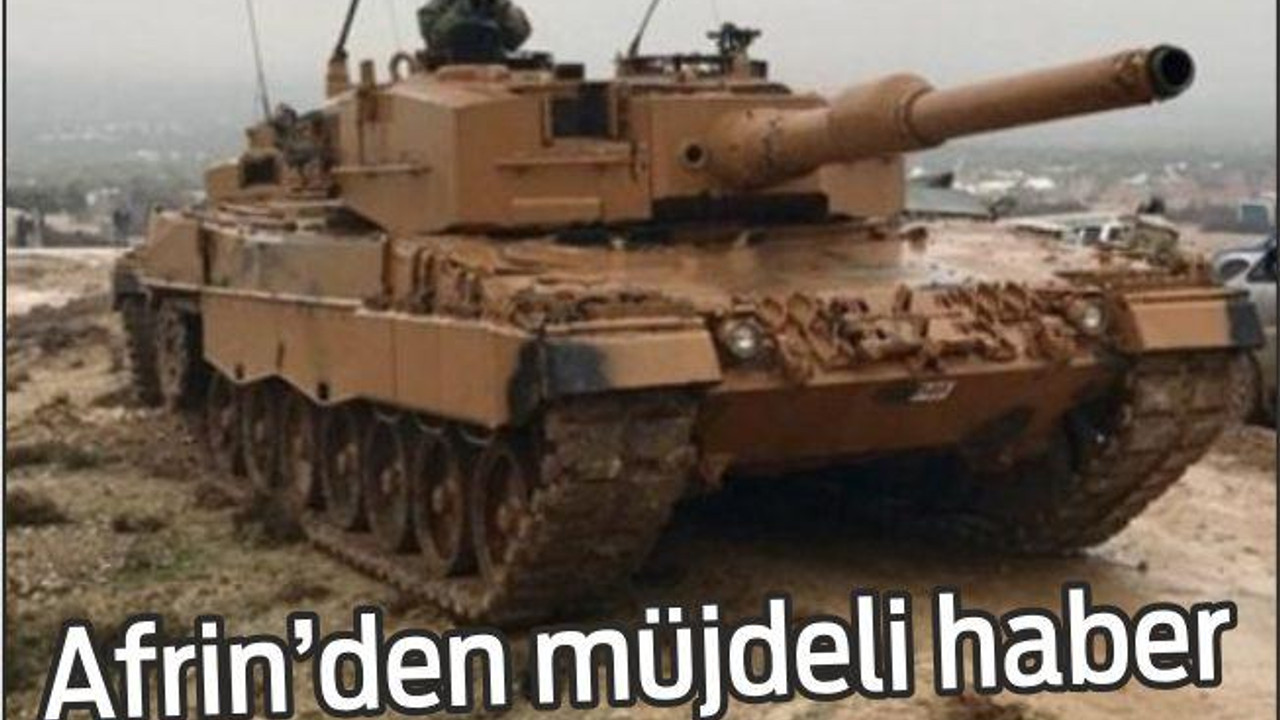 Afrin'de son durum! Türk tankları ilk kez Burseya Dağı'nda