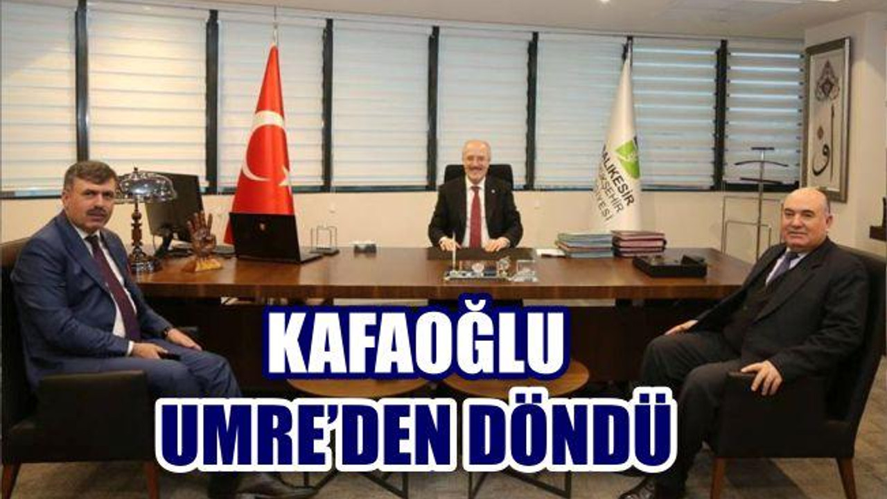 KAFAOĞLU UMRE’DEN DÖNDÜ