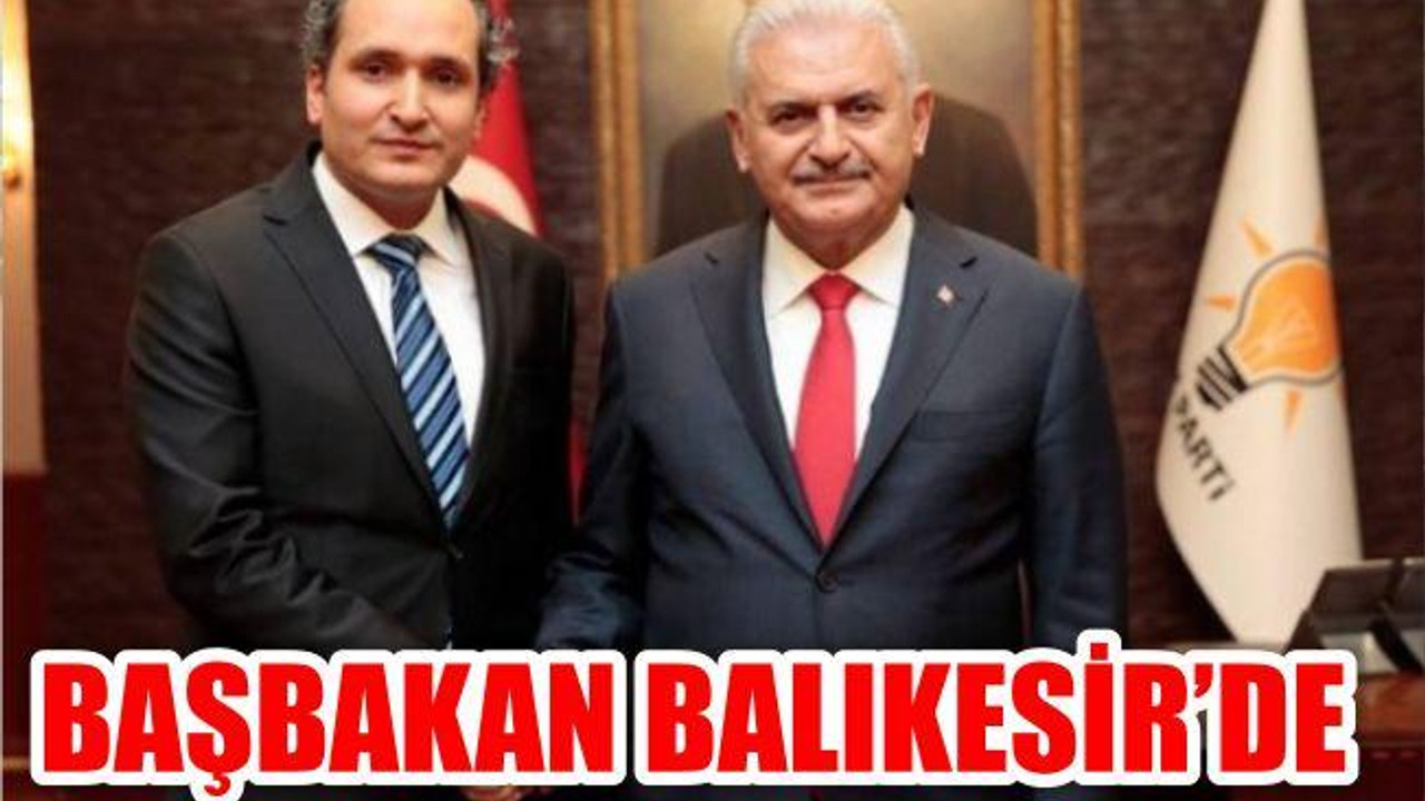 BAŞBAKAN BALIKESİR’DE