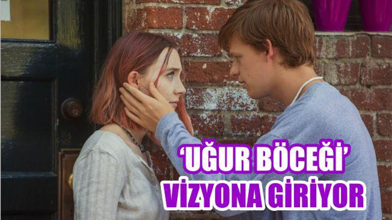 'UĞUR BÖCEĞİ' VİZYONA GİRİYOR