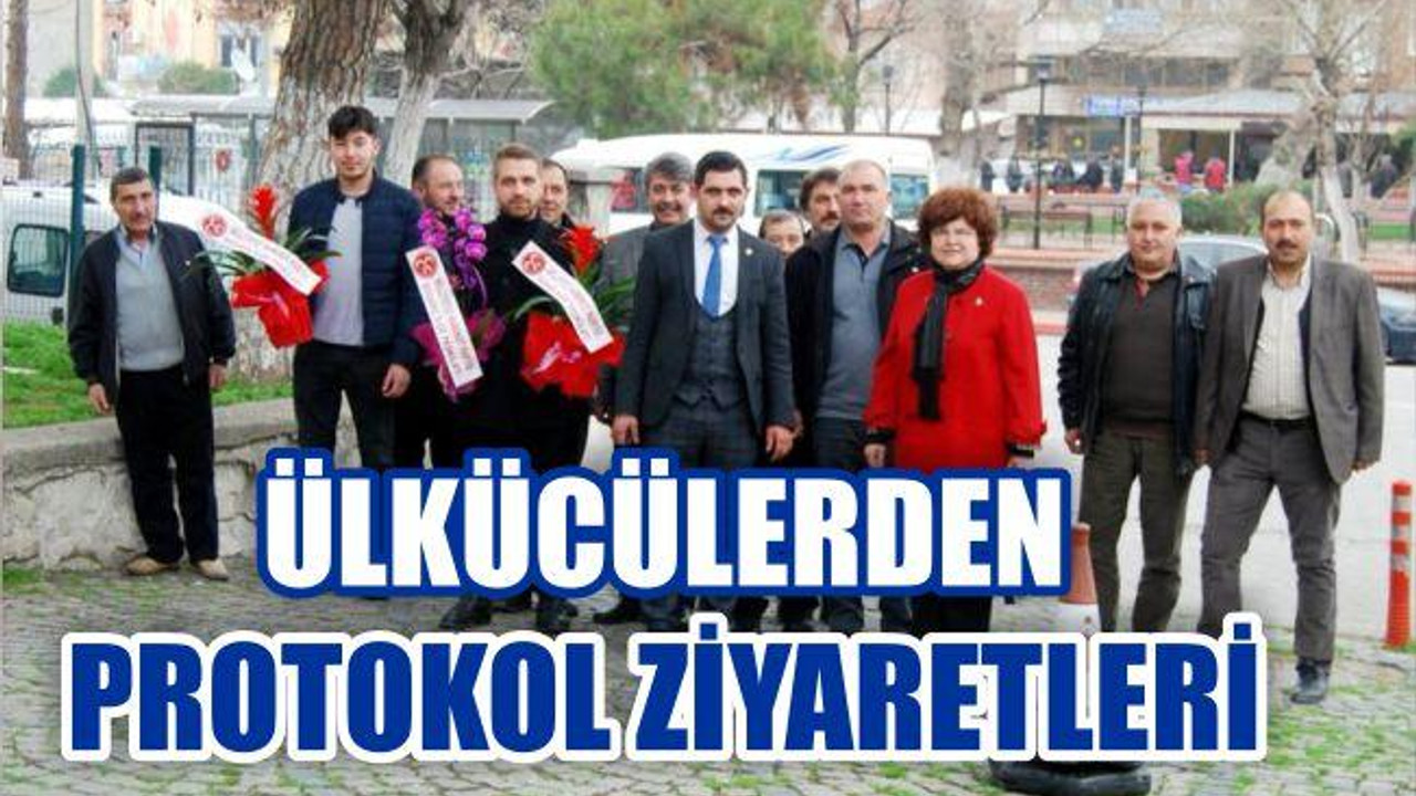ÜLKÜCÜLERDEN PROTOKOL ZİYARETLERİ