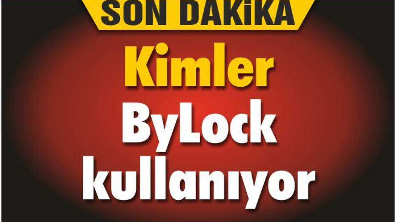 Kimler ByLock kullanıyor