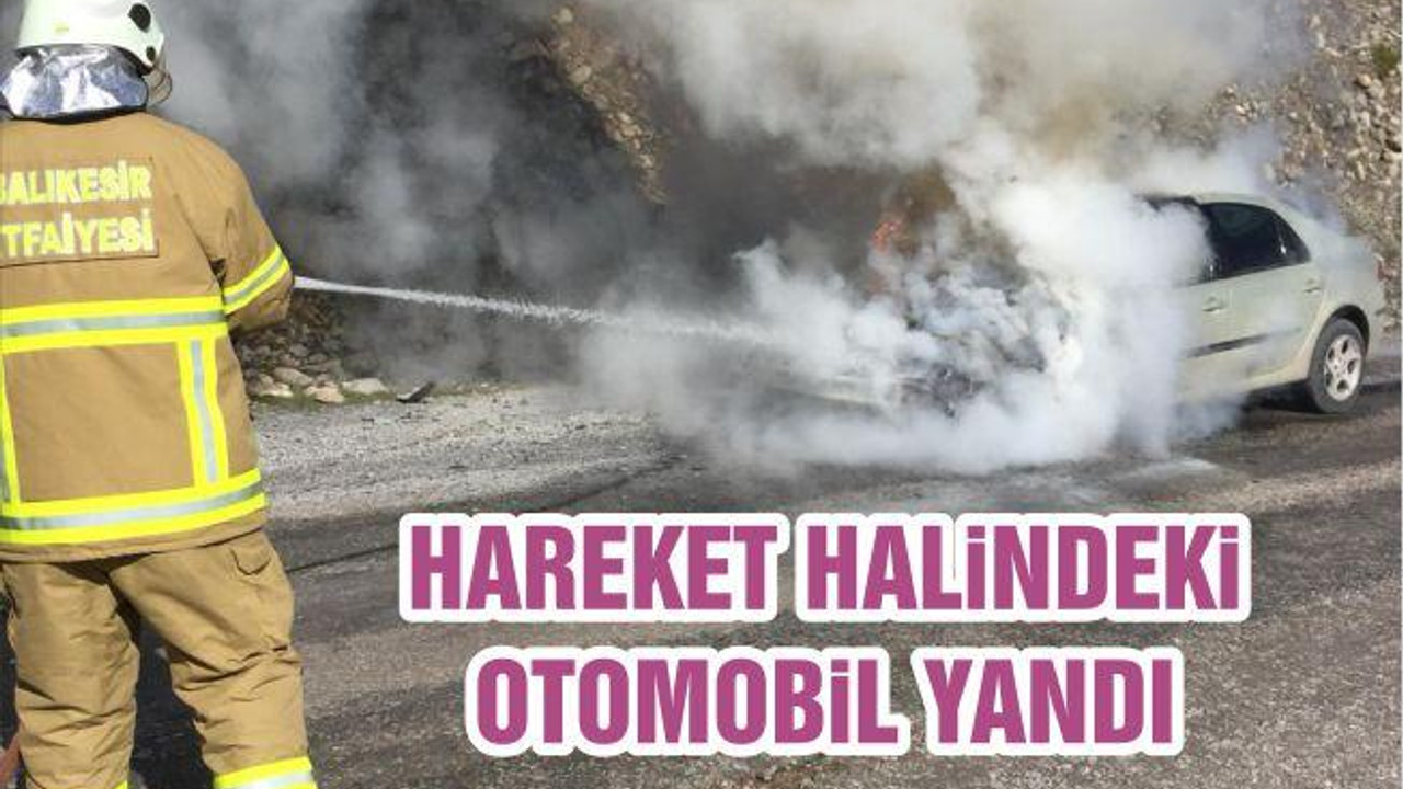 HAREKET HALİNDEKİ OTOMOBİL YANDI