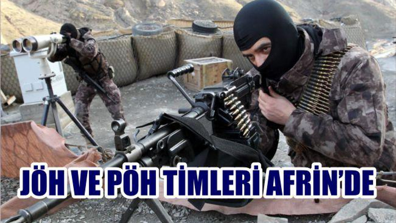JÖH VE PÖH TİMLERİ AFRİN'DE