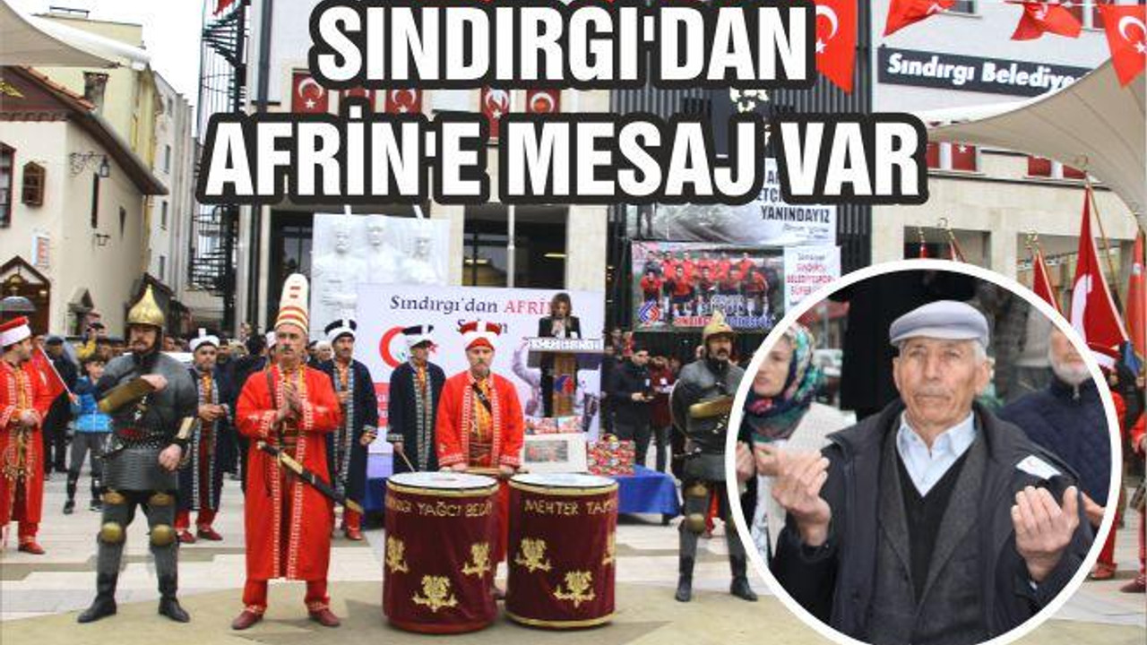 SINDIRGI’DAN AFRİN’E MESAJ VAR