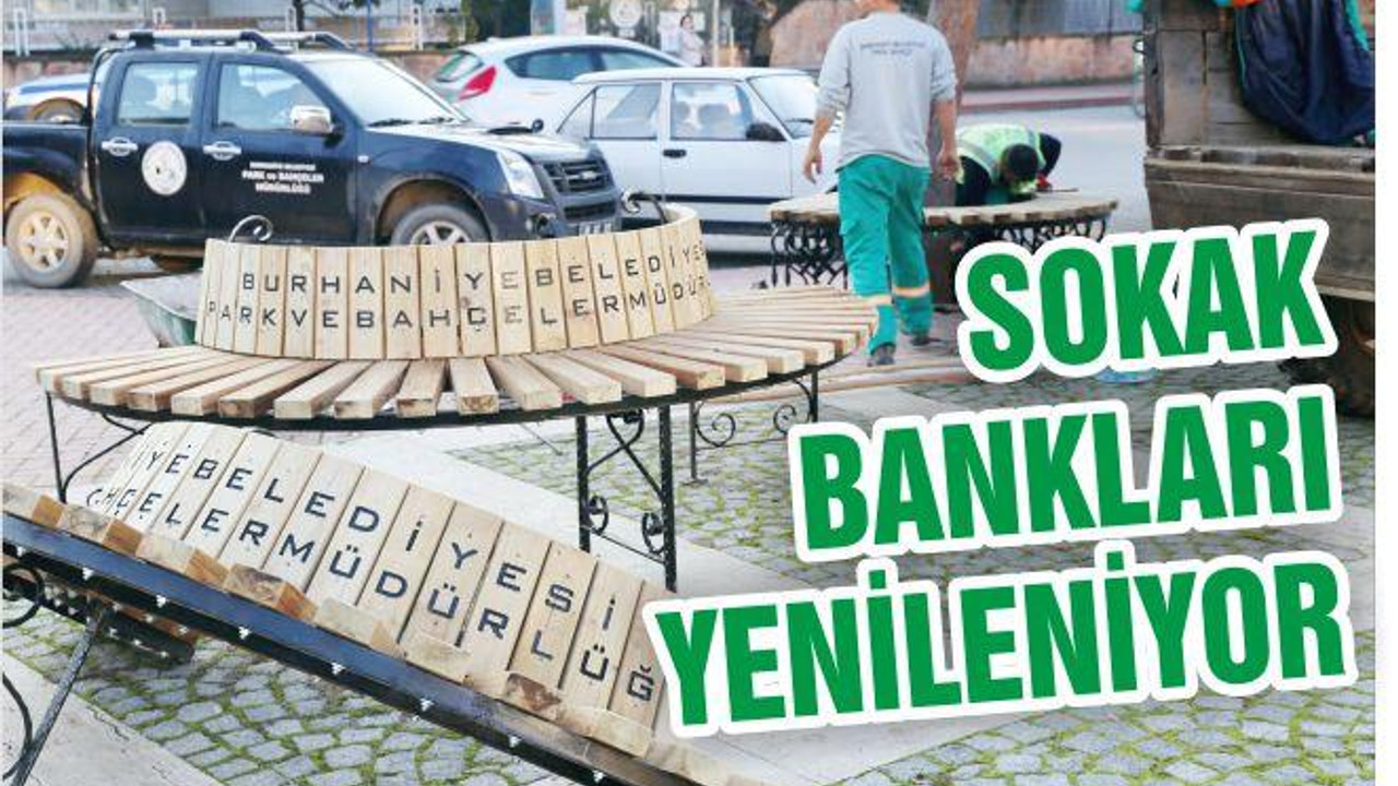 SOKAK BANKLARI YENİLENİYOR...