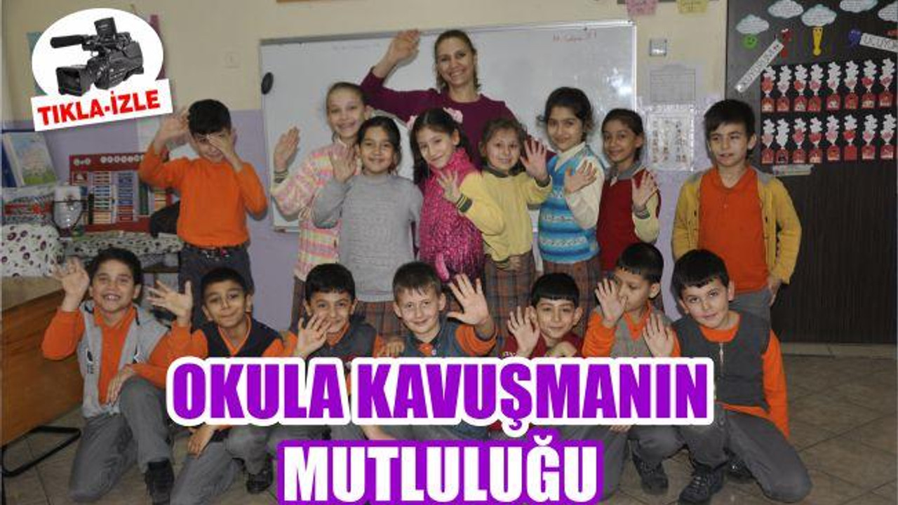 OKULA KAVUŞMANIN MUTLULUĞUNU YAŞIYORLAR