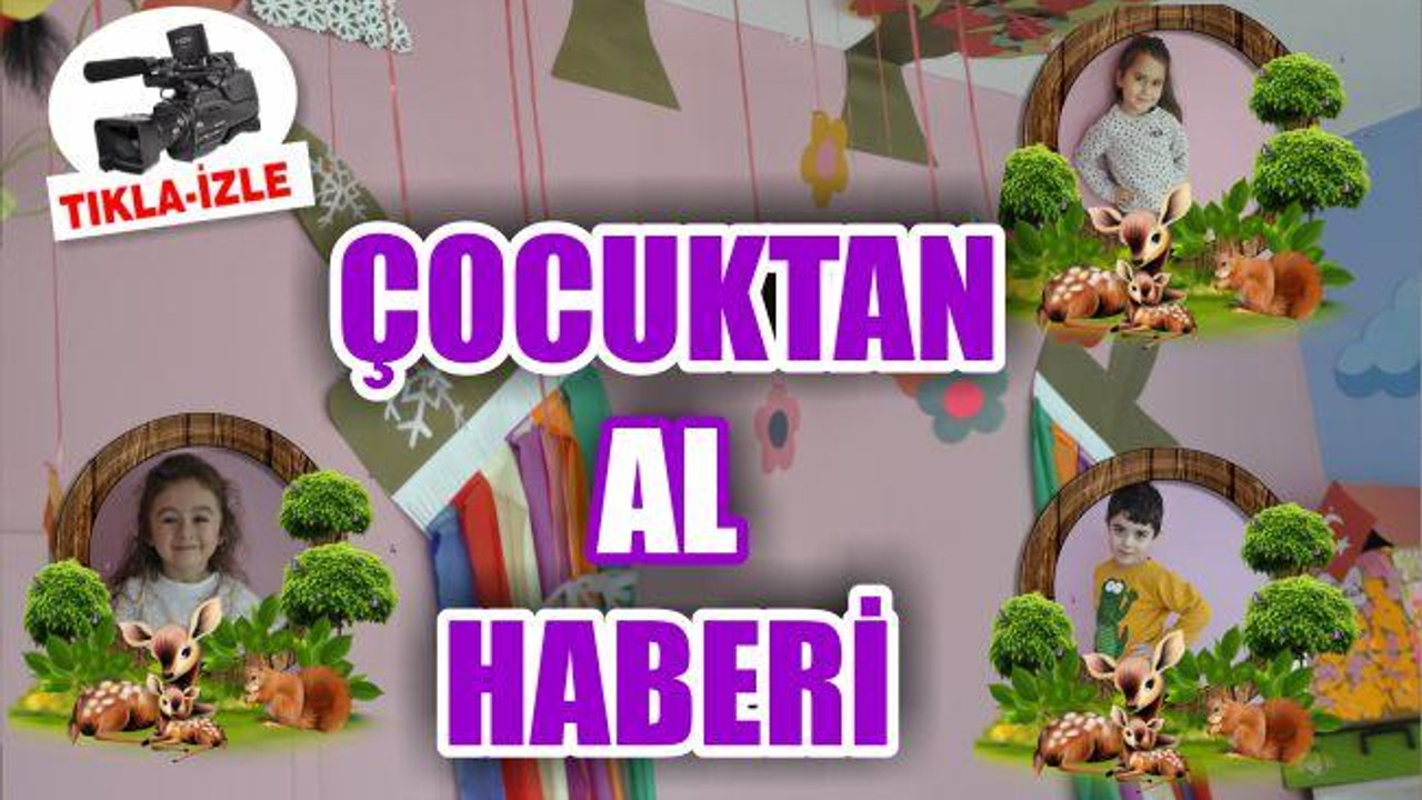 ÇOCUKTAN AL HABERİ