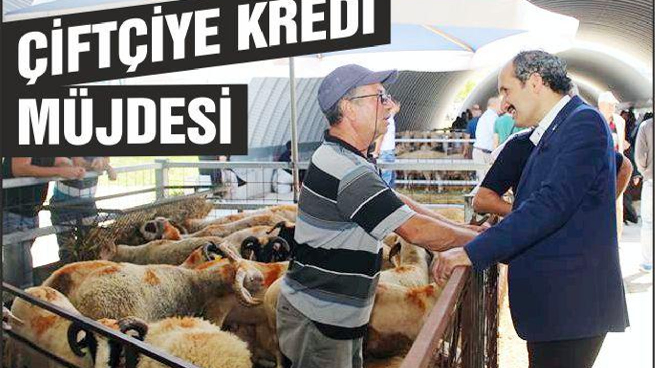 ÇİFTÇİYE KREDİ MÜJDESİ