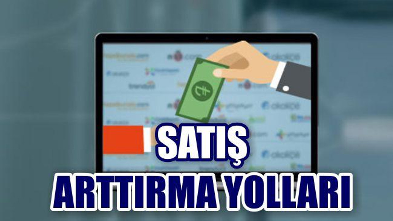 SATIŞ NASIL ARTTIRILIR?