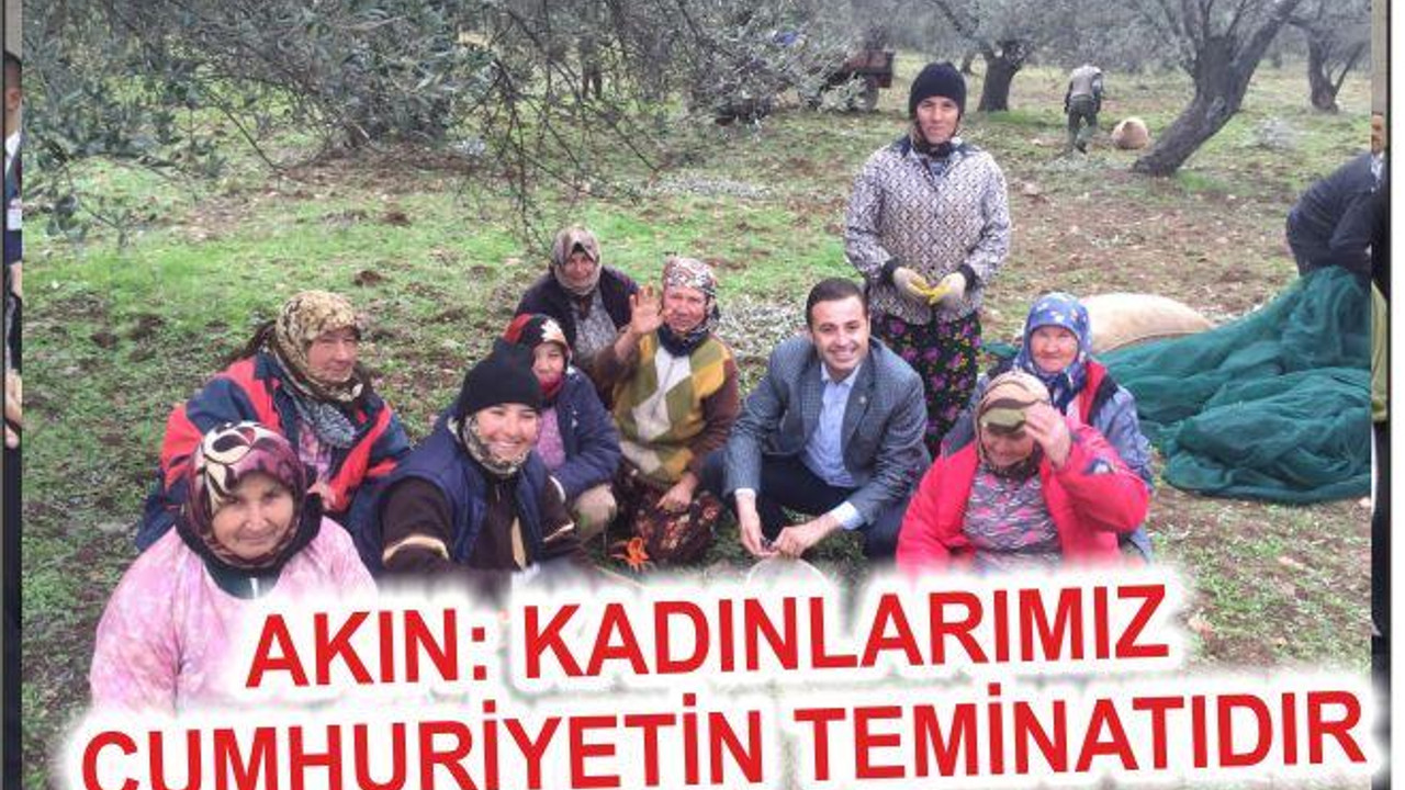AKIN: “Kadınlar Cumhuriyetimizin ve Demokrasimizin teminatıdır”