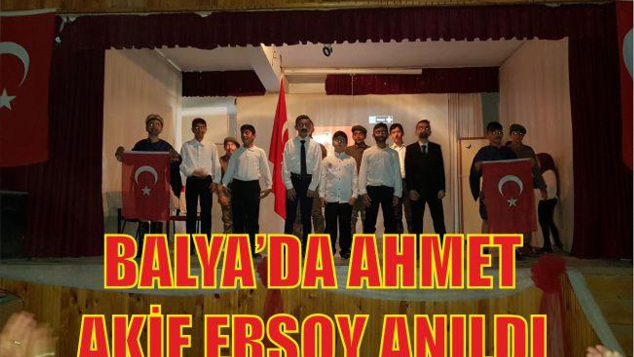 BALYA’DA MEHMET AKİF ERSOY ANILDI
