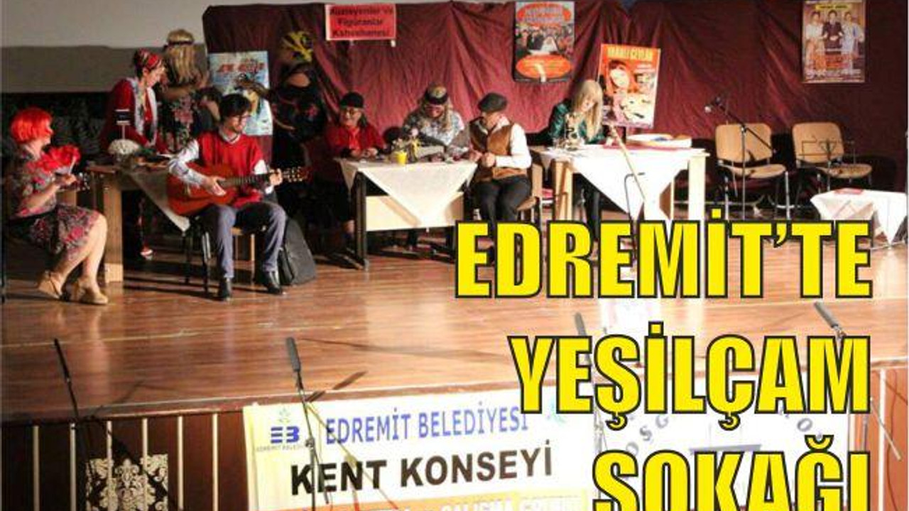 EDREMİT’TE YEŞİLÇAM SOKAĞI