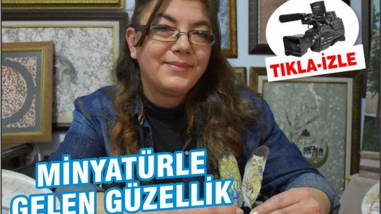 MİNYATÜRLE GELEN GÜZELLİK