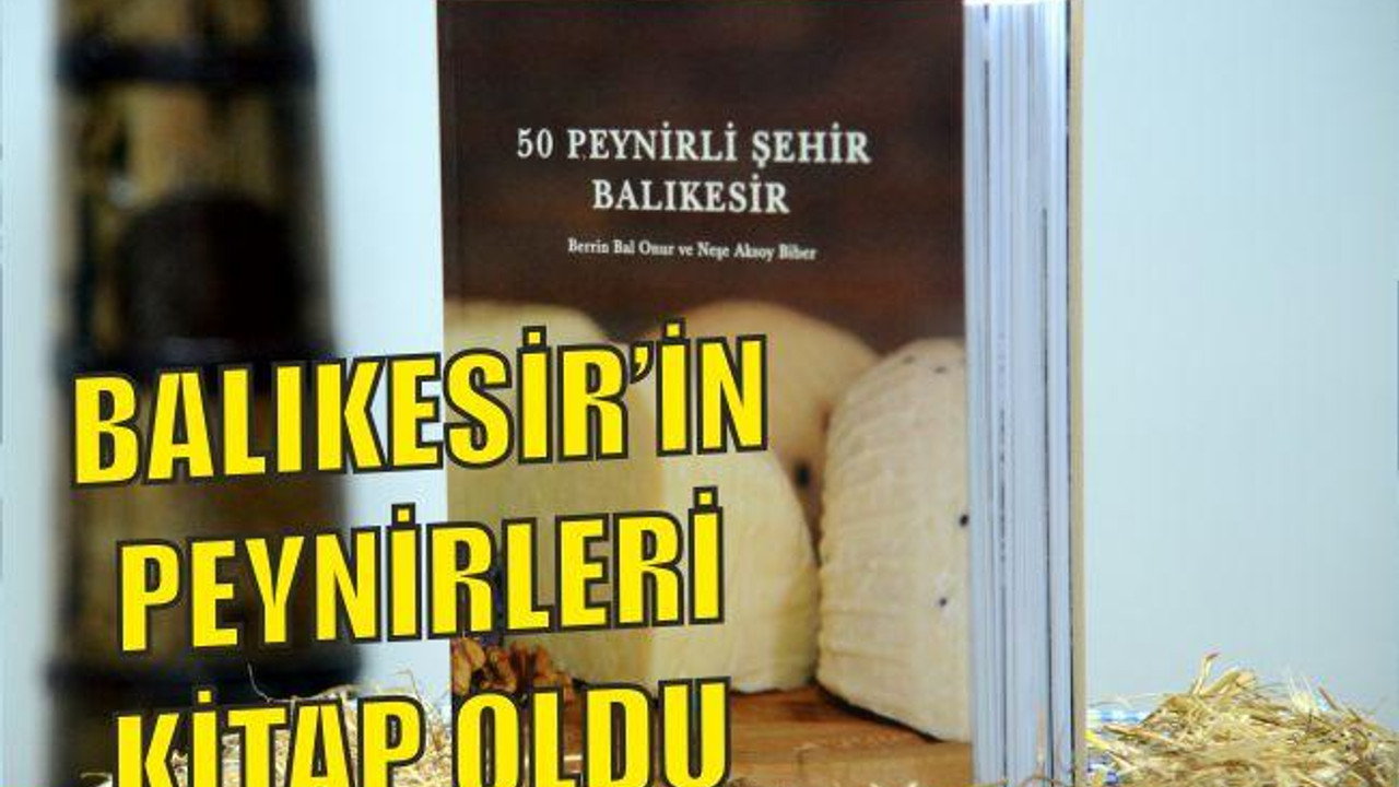 BALIKESİR’İN PEYNİRLERİ KİTAP OLDU
