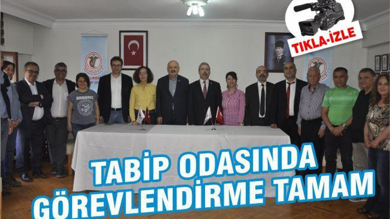 TABİP ODASINDA GÖREVLENDİRME TAMAM