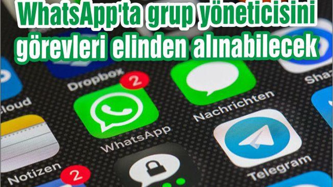 WhatsApp'ta grup yöneticisini görevleri elinden alınabilecek