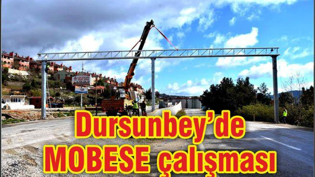 DURSUNBEY’DE MOBESE ÇALIŞMASI