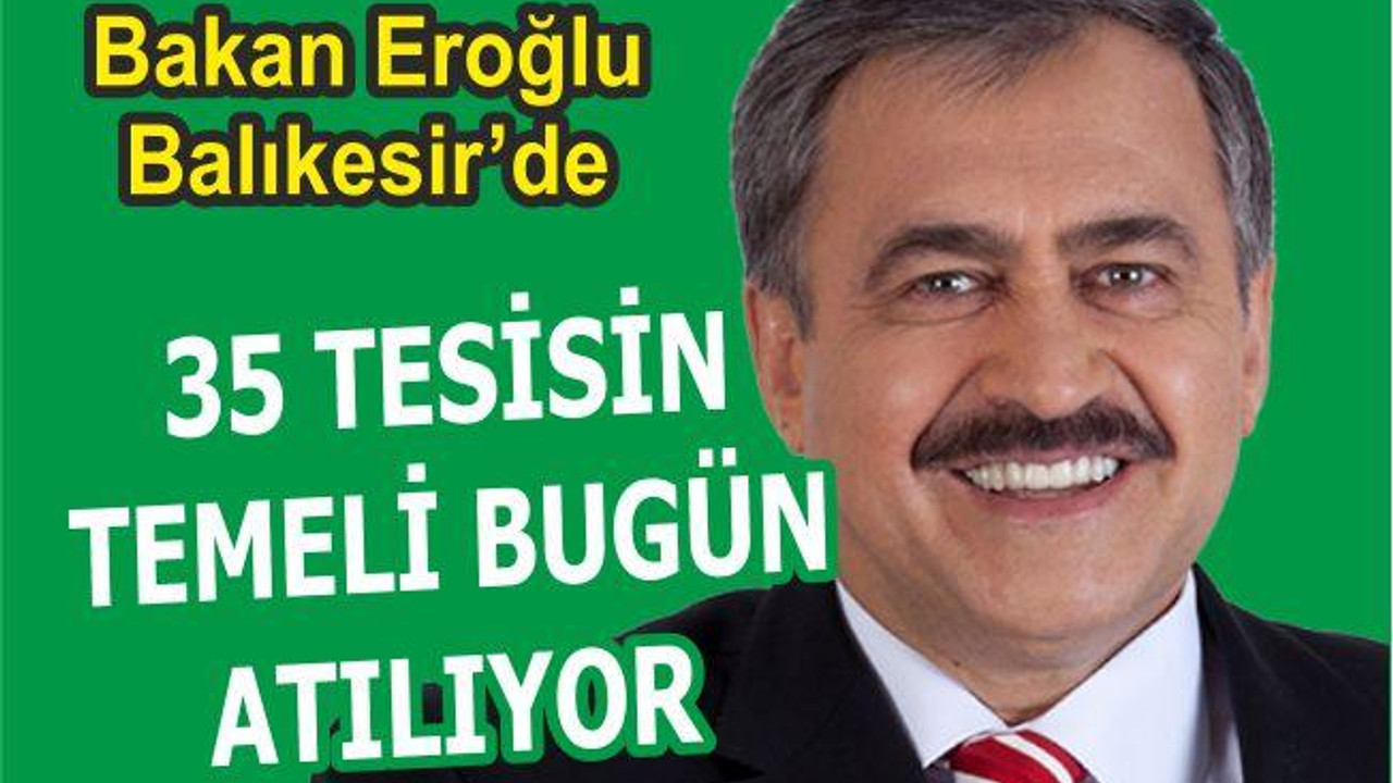 35 TESİSİN TEMELİ BUGÜN ATILIYOR