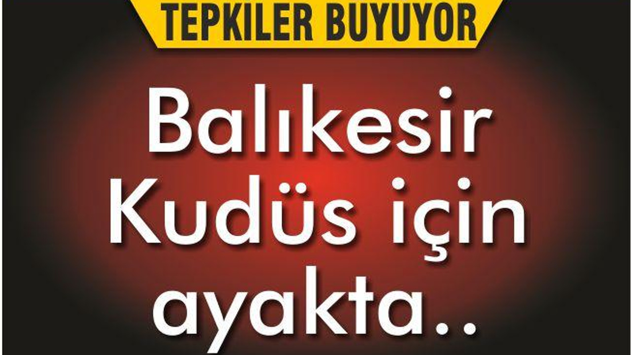 BALIKESİR KUDÜS İÇİN AYAKTA